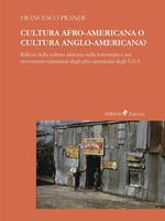 Cultura afro-americana o cultura anglo-americana? Riflessi della cultura africana nella letteratura e nei movimenti separatisti degli afro-americani degli U.S.A.