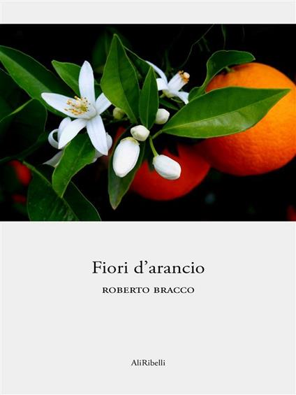 Fiori d'arancio - Roberto Bracco - ebook