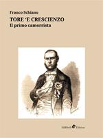 Tore 'e Crescienzo. Il primo camorrista