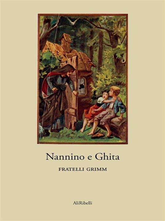 Nannino e Ghita - Jacob Grimm,Wilhelm Grimm - ebook