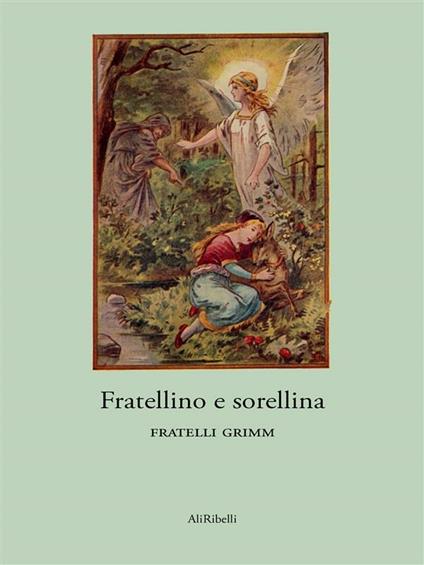 Fratellino e sorellina - Jacob Grimm,Wilhelm Grimm - ebook