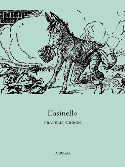 L' asinello - Jacob Grimm,Wilhelm Grimm - ebook