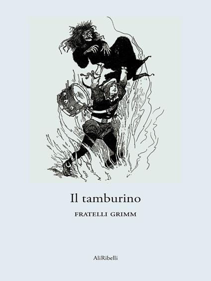 Il tamburino - Jacob Grimm,Wilhelm Grimm - ebook