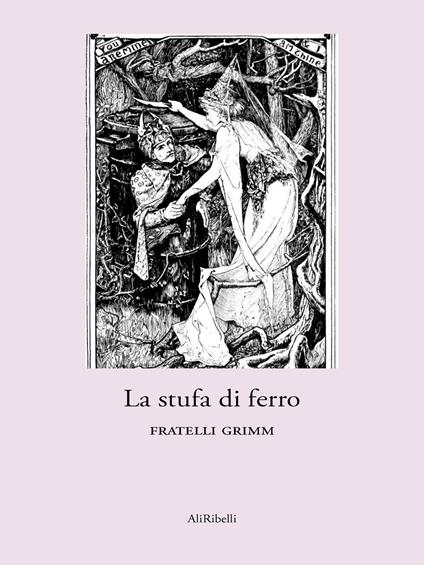 La stufa di ferro - Jacob Grimm,Wilhelm Grimm - ebook