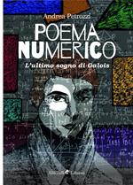 Poema numerico. L'ultimo sogno di Galois