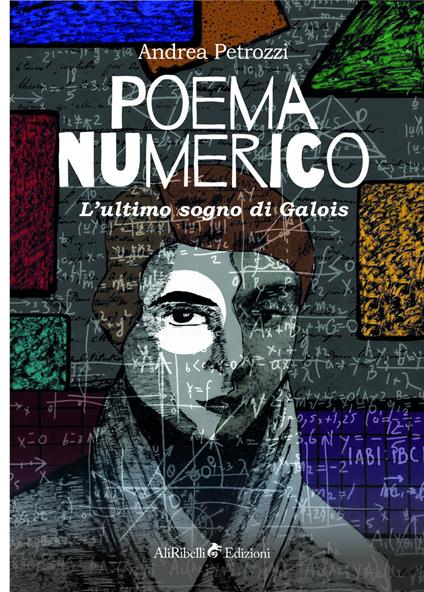 Poema numerico. L'ultimo sogno di Galois - Andrea Petrozzi - copertina