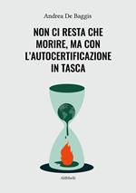 Non ci resta che morire, ma con l'autocertificazione in tasca