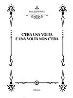 C'era una volta e una volta non c'era