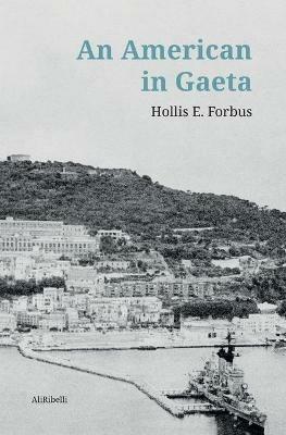 An american in Gaeta - Hollis E. Forbus - copertina