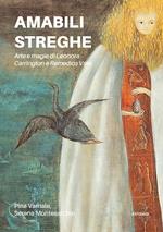 Amabili streghe. Arte e magie di Leonora Carrington e Remedios Varo. Ediz. illustrata