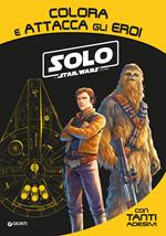 Solo. A Star Wars story. Colora e attacca gli eroi. Con adesivi. Ediz. illustrata