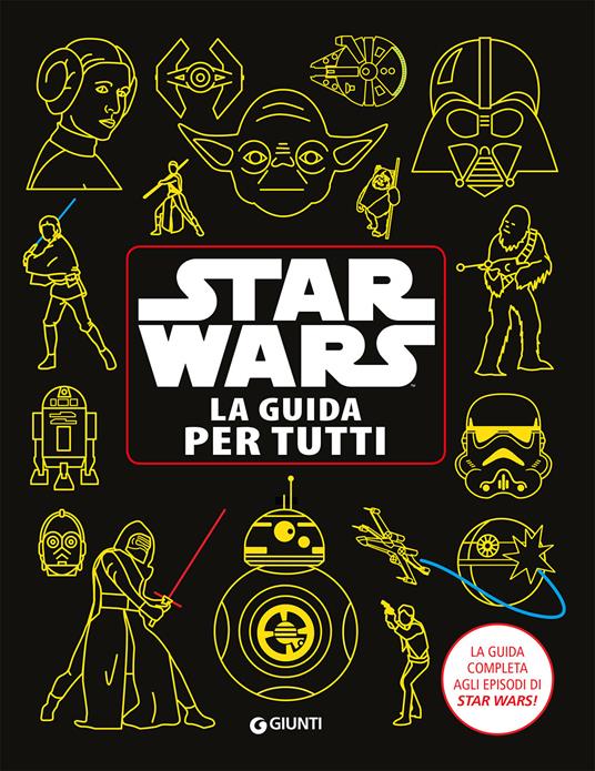 Star Wars. La guida per tutti. La guida completa agli episodi di Star Wars! - copertina