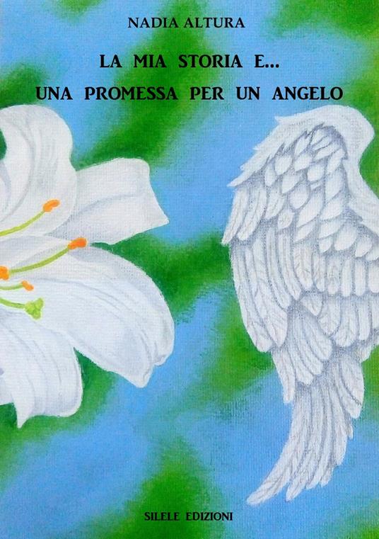 La mia storia e una promessa per un angelo - Nadia Altura - copertina