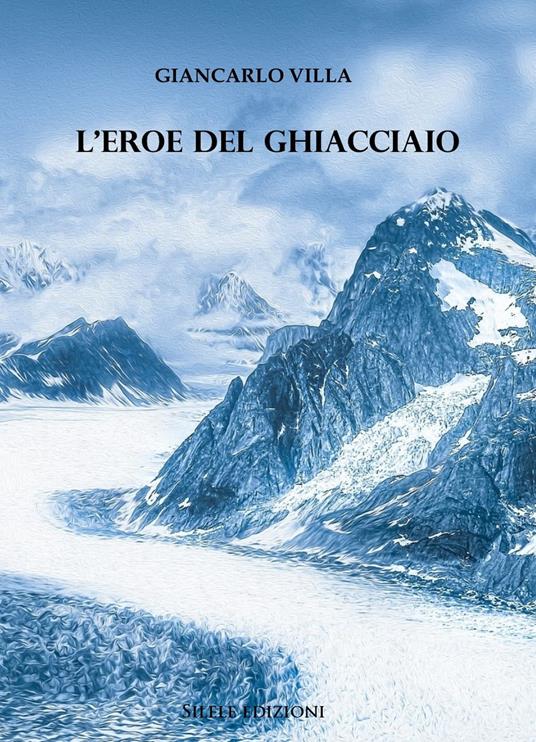 L'eroe del ghiacciaio - Giancarlo Villa - copertina