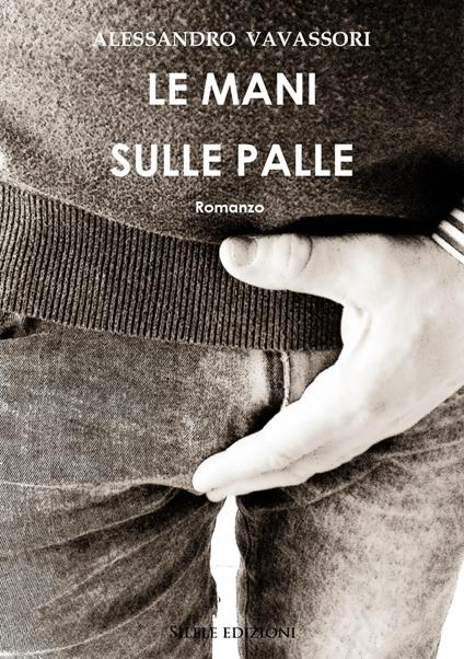 Le mani sulle palle - Alessandro Vavassori - copertina