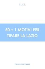 50+1 motivi per tifare la Lazio