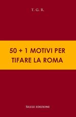 50+1 motivi per tifare la Roma