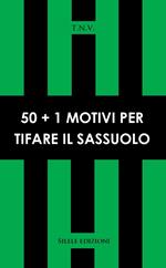 50+1 motivi per tifare Sassuolo