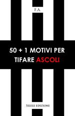 50+1 motivi per tifare Ascoli