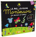 Un mondo di numeri. Montessori. Ediz. illustrata. Con gadget