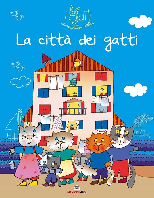 La città dei gatti. I gatti di Nicoletta Costa. Ediz. illustrata - Nicoletta Costa - copertina