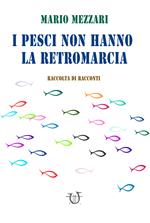 I pesci non hanno la retromarcia