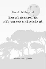 Non al denaro, ma all'amore e al cielo sì