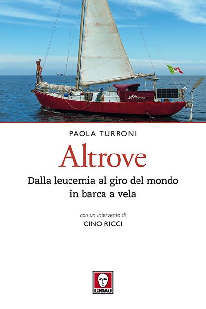 Altrove. Dalla leucemia al giro del mondo in barca a vela - Paola Turroni - copertina