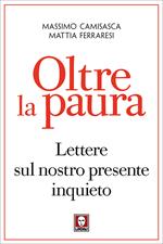 Oltre la paura. Lettere sul nostro presente inquieto