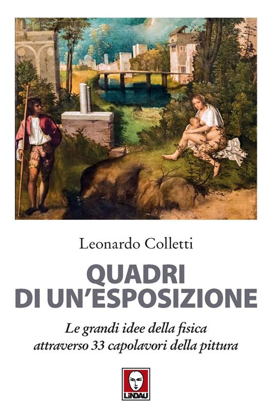 Quadri di un'esposizione. Le grandi idee della fisica attraverso 33 capolavori della pittura. Nuova ediz. - Leonardo Colletti - ebook