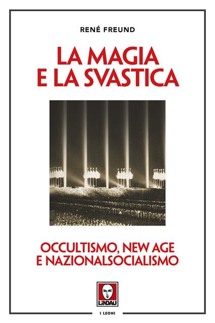 La magia e la svastica. Occultismo, New Age e nazionalsocialismo. Nuova ediz. - René Freund - copertina