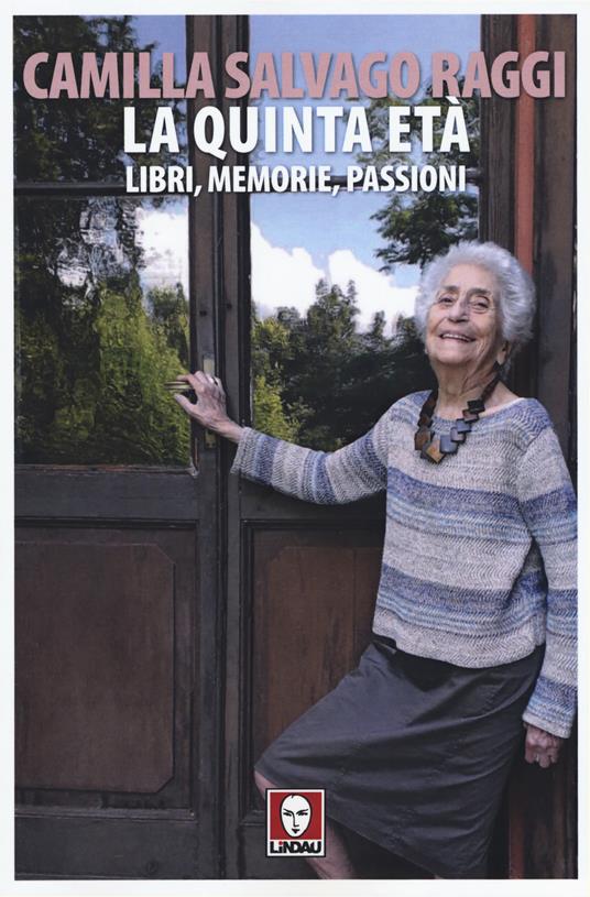 La quinta età. Libri, memorie, passioni - Camilla Salvago Raggi - copertina