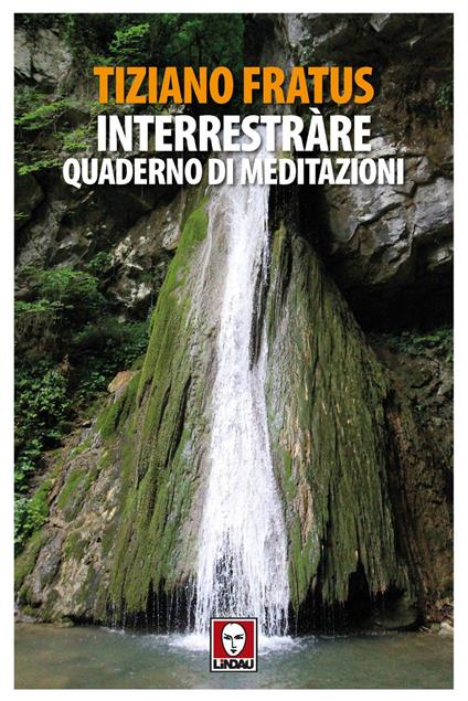 Interrestràre. Quaderno di meditazioni - Tiziano Fratus - ebook