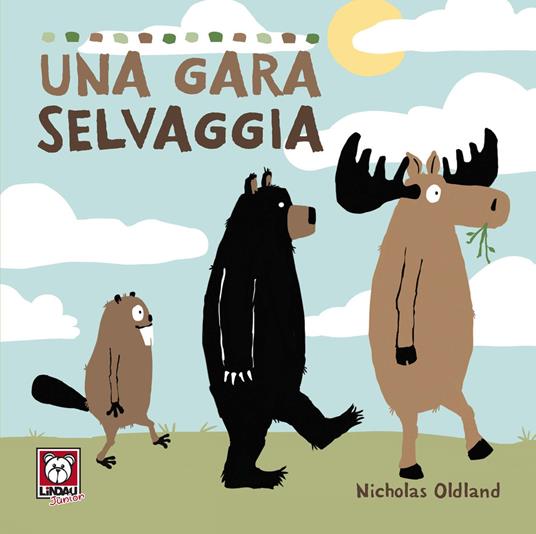 Una gara selvaggia. Ediz. a colori - Nicholas Oldland - copertina