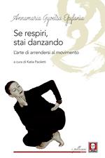 Se respiri, stai danzando. L'arte di arrendersi al movimento