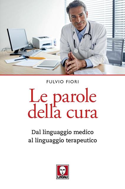 Le parole della cura. Dal linguaggio medico al linguaggio terapeutico - Fulvio Fiori - copertina