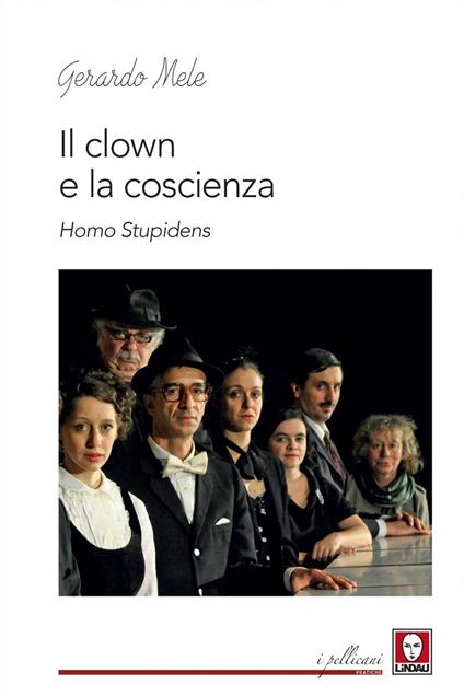 Il clown e la coscienza. Homo stupidens - Gerardo Mele - ebook