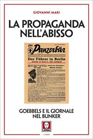 La propaganda nell'abisso. Goebbels e il giornale nel bunker