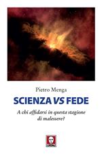 Scienza vs fede. A chi affidarsi in questa stagione di malessere?