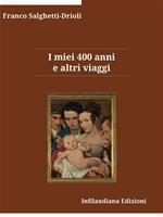 I miei 400 anni e altri viaggi