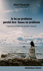 Io ho un problema perché loro hanno un problema. Esperienze di figli con genitori separati