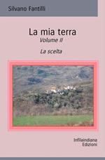 La mia terra. Ediz. integrale. Vol. 2: La scelta.