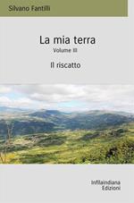 La mia terra. Vol. 3: riscatto, Il.