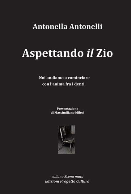 Aspettando «il» zio. Noi andiamo a cominciare con l'anima fra i denti - Antonella Antonelli - copertina