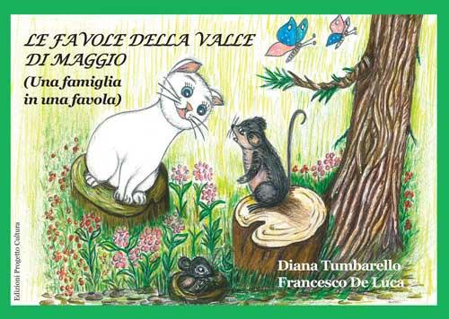 Le favole della valle di maggio. (Una famiglia in una favola) - Diana  Tumbarello - Francesco De Luca - - Libro - Progetto Cultura - |  laFeltrinelli