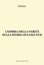 L'ombra della verità sulla storia di Luigi XVII