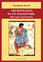 Archeologia di un danzatore. Mai nato mai morto