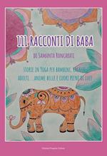 111 racconti di Baba. Storie di yoga per bambini, ragazzi, adulti... anime belle e cuori pieni di luce