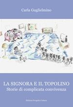 La signora e il topolino. Storie di complicata convivenza