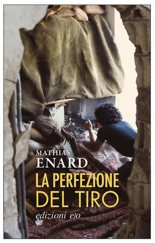 La perfezione del tiro - Mathias Enard,Yasmina Mélaouah - ebook